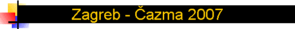 Zagreb - �azma 2007