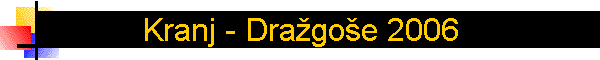 Kranj - Dra�go�e 2006