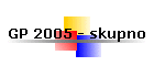 GP 2005 - skupno
