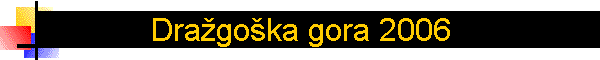 Dra�go�ka gora 2006