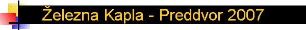 �elezna Kapla - Preddvor 2007