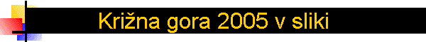 Kri�na gora 2005 v sliki