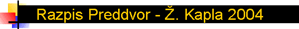 Razpis Preddvor - �. Kapla 2004