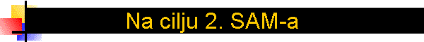 Na cilju 2. SAM-a