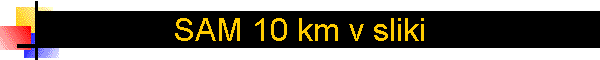 SAM 10 km v sliki
