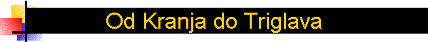 Od Kranja do Triglava
