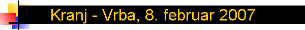 Kranj - Vrba, 8. februar 2007